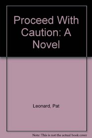Proceed With Caution: A Novel