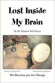 Lost Inside My Brain: The Discovery of a New Therapy