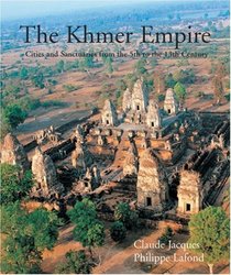 The Khmer Empire: Cities and Sactuaries from the 5th to the 13th Century