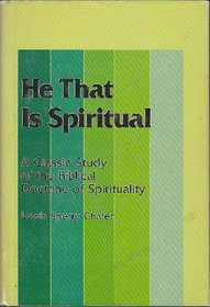 He That is Spiritual; A Classic Study of the Biblical Doctrine of Spirituality