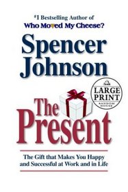 The Present : Enjoying Your Work and Life in Changing Times (Random House Large Print)