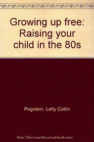 Growing up free: Raising your child in the 80s