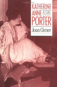Katherine Anne Porter: A Life