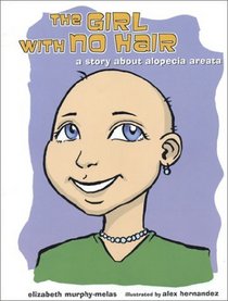 The Girl With No Hair: A Story About Alopecia Areata