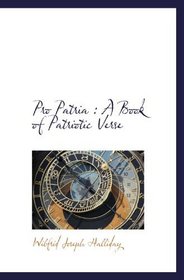 Pro Patria : A Book of Patriotic Verse