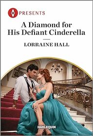 A Diamond for His Defiant Cinderella (Harlequin Presents, No 4191)