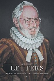 Letters to His Children from an Uncommon Attorney - A Memoir