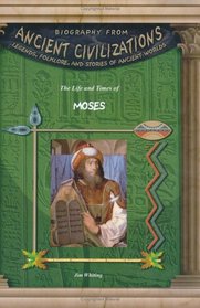 The Life & Times of Moses (Biography from Ancient Civilizations) (Biography from Ancient Civilizations)