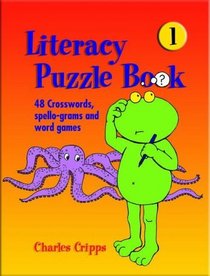 Literacy Puzzle Books: Bk. 1: 96 Crosswords, Spello-grams and Word Puzzles
