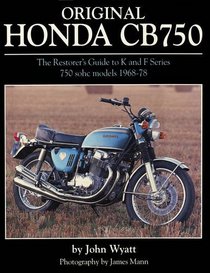 Original Honda Cb750: The Restorer's Guide to K & F Series 750 Sohc Models, 1968-1978. by John Wyatt