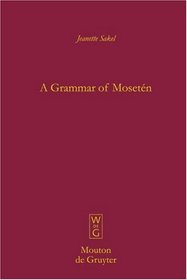 A Grammar Of Moseten (Mouton Grammar Library)