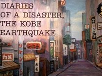 Diaries of A Disaster, The Kobe Earthquake