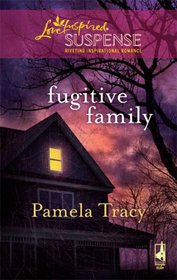 Fugitive Family (Steeple Hill Love Inspired Suspense)