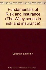 Fundamentals of Risk and Insurance (Wiley series in risk and insurance)