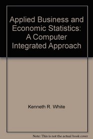 Applied Business and Economic Statistics: A Computer Integrated Approach