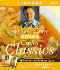 Michael Barry Cooks Crafty Classics: Book and Video Pack (TV Cooks)