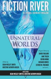 Unnatural Worlds (Fiction River, Vol 1)