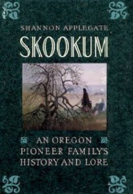 Skookum: An Oregon Pioneer Family's History and Lore