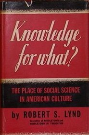 Knowledge for What? the Place of Social Science in American Culture
