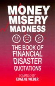 Money, Misery, Madness: Book of Financial Disaster Quotations