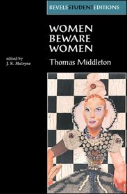 Women Beware Women (Revels Student Editions)