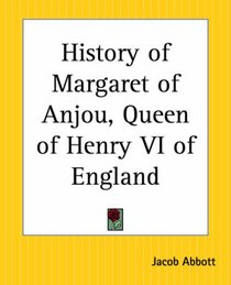 History Of Margaret Of Anjou, Queen Of Henry Vi Of England