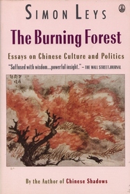 The Burning Forest: Essays on Chinese Culture and Politics