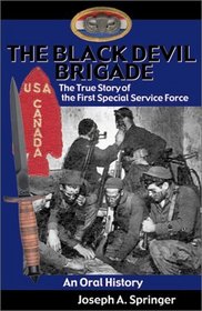 The Black Devil Brigade: The True Story of the First Special Service Force in World War II