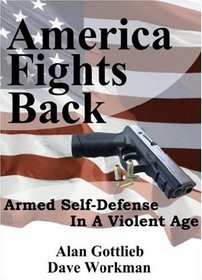 America Fights Back: Armed Self-defense in a Violent Age