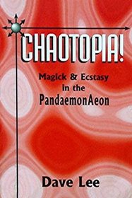 Chaotopia!: Magick and Ecstasy in the Pandaemonaeon