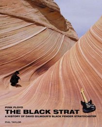 The Black Strat: 'Pink Floyd' a History of David Gilmour's Black Fender Stratocaster