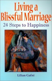 Living a Blissful Marriage: 24 Steps to Happiness