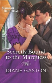 Secretly Bound to the Marquess (Harlequin Historical, No 1686)