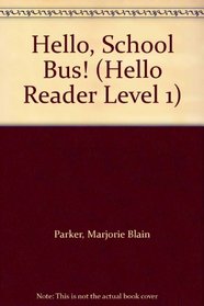 Hello, School Bus! (Hello Reader Level 1)