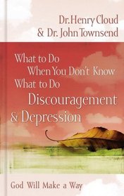 What to Do When You Don't Know What to Do: Discouragement & Depression (What to Do When You Don't Know What to Do)