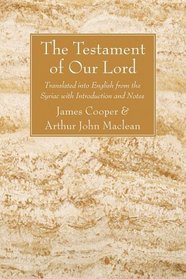 The Testament of Our Lord: Translated Into English Form the Syriac with Introduction and Notes