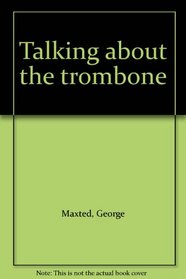 Talking about the trombone