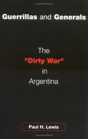 Guerrillas and Generals: The Dirty War in Argentina