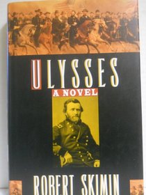 Ulysses: A Biographical Novel of U.S. Grant