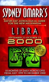 Sydney Omarr's 2000 Libra Day by Day Astrological Guide for the New Millennium: Libra September 23 - October 22, 2000 (Serial)
