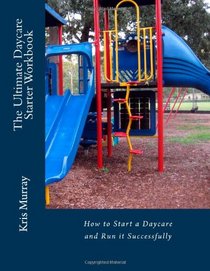 The Ultimate Daycare Starter Workbook (Volume 1)