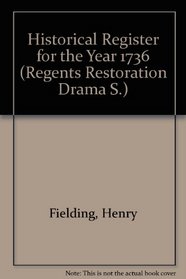 The Historical Register for the Year 1736 (Regents Restoration Dramas Ser.)/Bound With Eurydyce Hissed