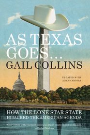 As Texas Goes...: How the Lone Star State Hijacked the American Agenda