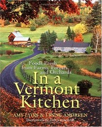 In a Vermont Kitchen: Foods Fresh from Farms, Forests, and Orchards