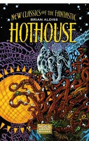 Hothouse: The Long Afternoon Of Earth (Ne Classics of the Fantastic)