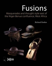 Fusions/Masquerades and Thought Style East of the Niger-Benue Confluence, West Africa (Saffron Afriscopes)