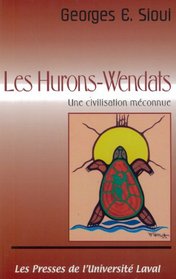 Les Wendats, une civilisation meconnue (French Edition)