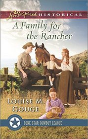 A Family for the Rancher (Lone Star Cowboy League: The Founding Years, Bk 2) (Love Inspired Historical, No 339)