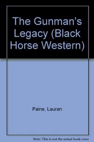 The Gunman's Legacy (Black Horse Western)