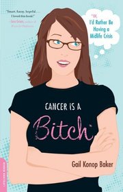 Cancer Is a Bitch: Or, I'd Rather Be Having a Midlife Crisis